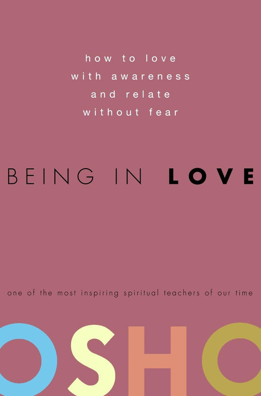 Being in Love by Osho – a guide to freeing yourself from fear and embracing authentic relationships.
