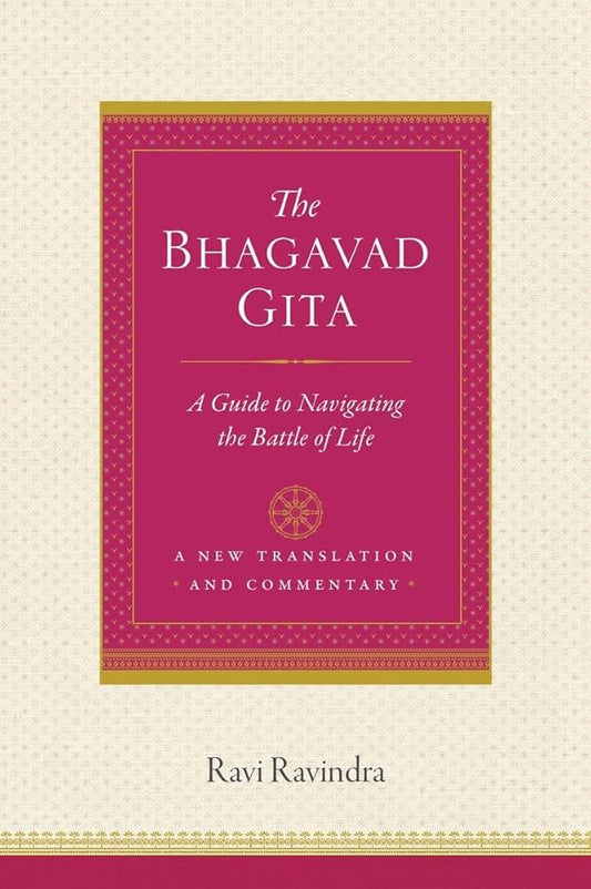The Bhagavad Gita by Ravi Ravindra – a modern spiritual guide interpreting ancient wisdom for facing life's inner battles.
