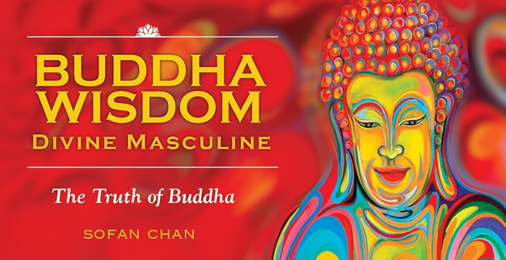 Buddha Wisdom Divine Masculine by Sofan Chan – spiritual teachings and insights from divine masculine Buddhist masters.
