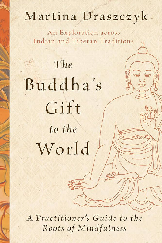 "Buddha's Gift to the World by Martina Draszczyk – a practical guide to the foundations of mindfulness and Buddhist insight."
