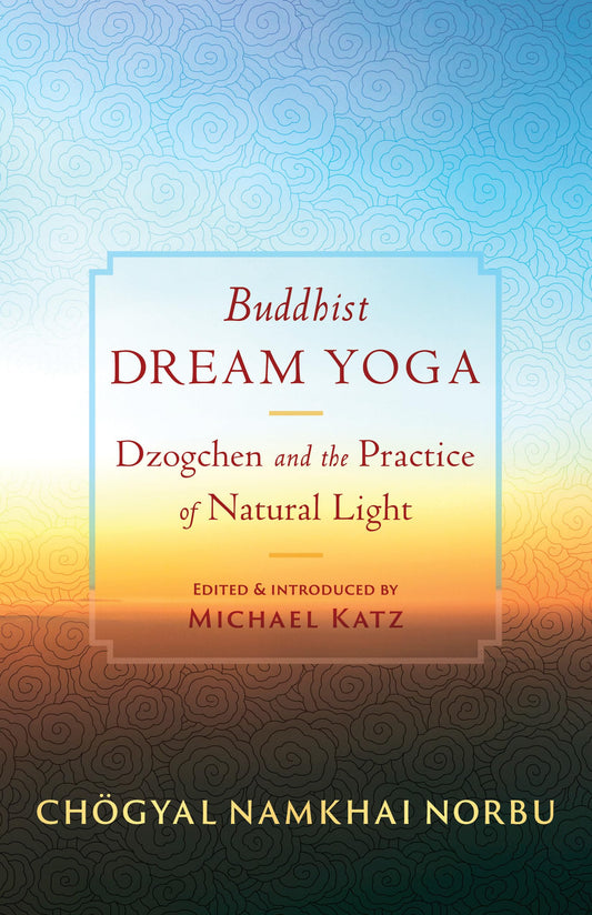 Buddhist Dream Yoga by Chogyal Namkhai Norbu – explores lucid dreaming and Dzogchen teachings through the practice of natural light.
