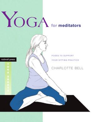Yoga for Meditators by Charlotte Bell