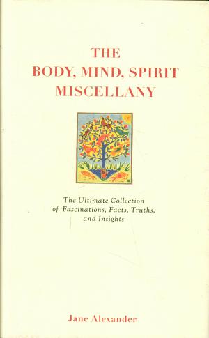 The Body, Mind, Spirit Miscellany by Jane Alexander