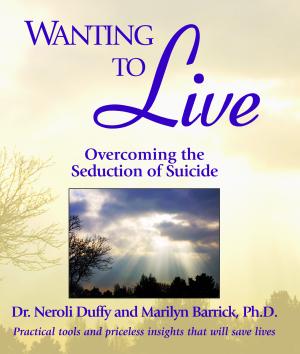 Wanting To Live by Neroli Duffy and Marilyn C. Barrick