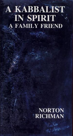 Kabbalist in Spirit - A Family Friend by Norton Richman