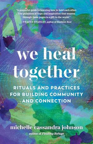 We Heal Together by Michelle Cassandra Johnson