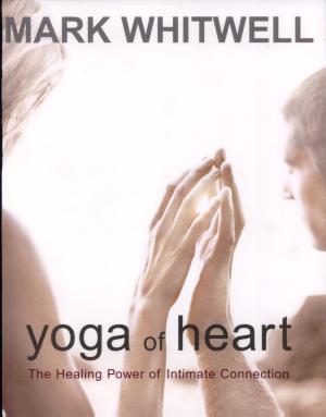 Yoga of Heart by Mark Whitwell