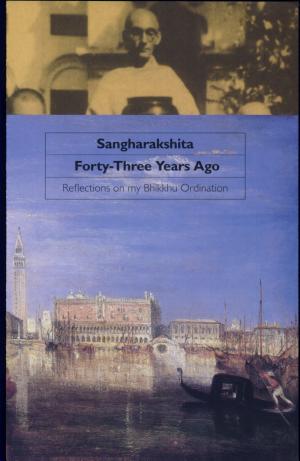 Forty-Three Years Ago: Reflections on my Bhikkhu Ordination by Sangharakshita
