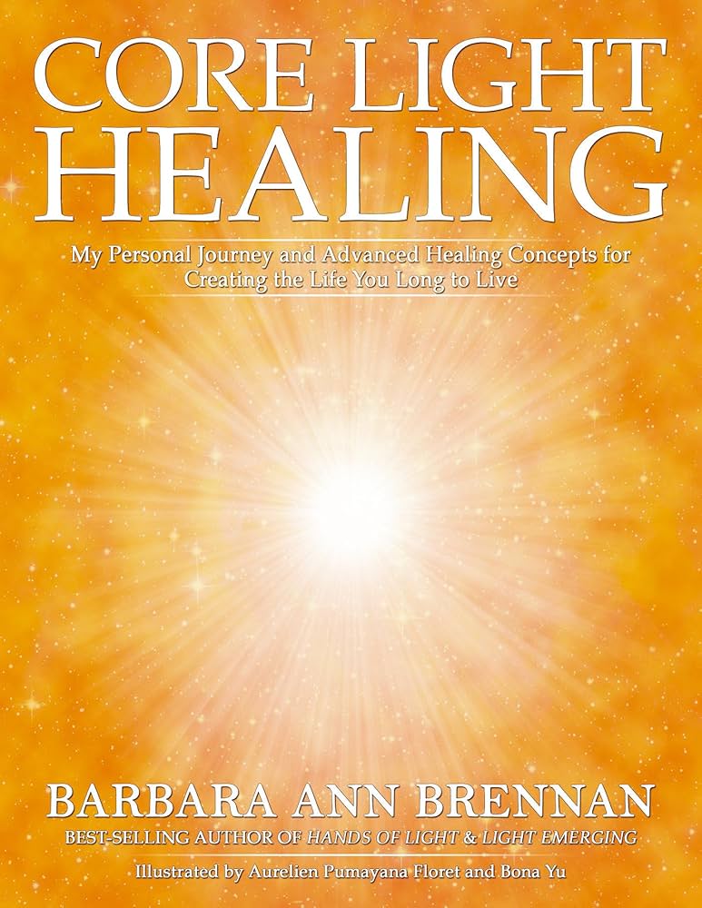 Core Light Healing by Barbara Ann Brennan – energy healing guide exploring core energies, chakras, and spiritual transformation.
