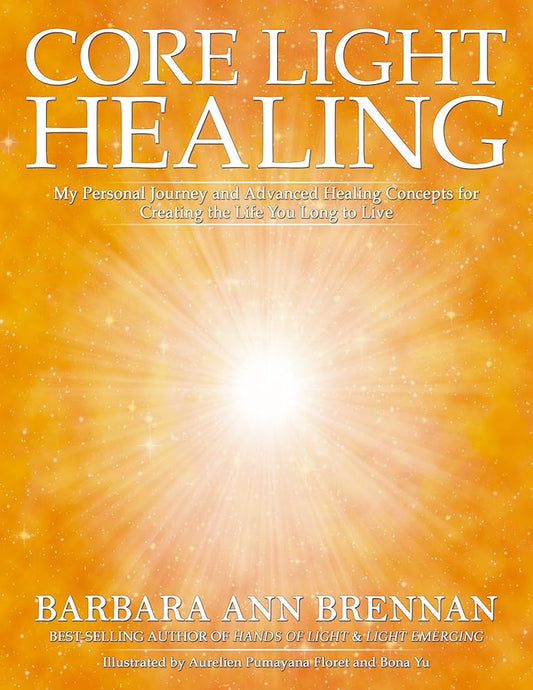 Core Light Healing by Barbara Ann Brennan – energy healing guide exploring core energies, chakras, and spiritual transformation.

