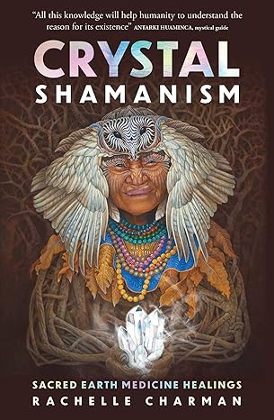 Crystal Shamanism by Rachelle Charman – blending crystal healing with shamanic practices for spiritual growth.
