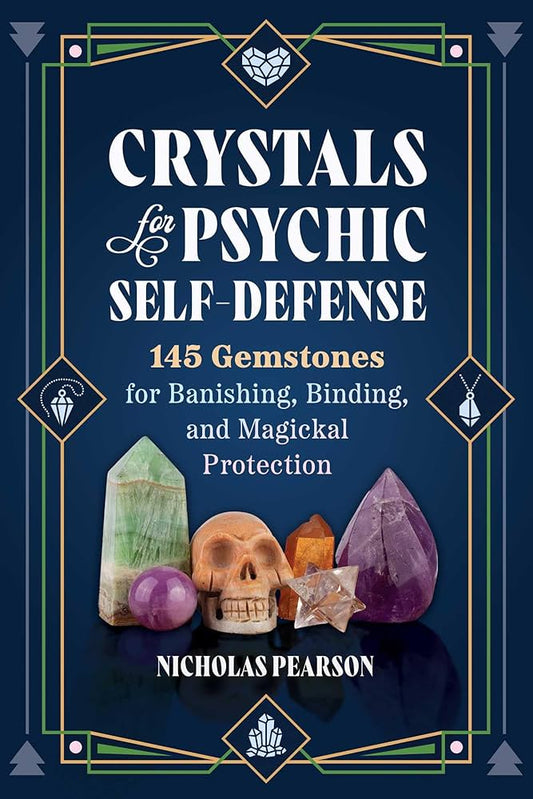 Crystals for Psychic Self‑Defense by Nicholas Pearson – guide to 145 gemstones for protection, banishing, and magickal security.
