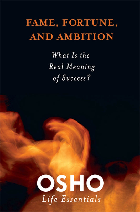 Fame, Fortune, and Ambition by Osho – examines the nature of success, desire, and finding meaning beyond material pursuits.
