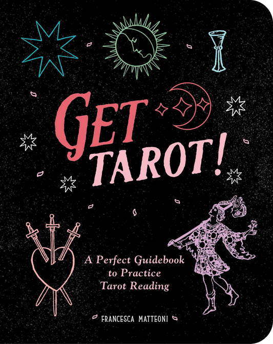 Get Tarot! by Francesca Matteoni – intuitive beginner's guide featuring Major and Minor Arcana, Court cards, introspective exercises, and custom spread instructions.
