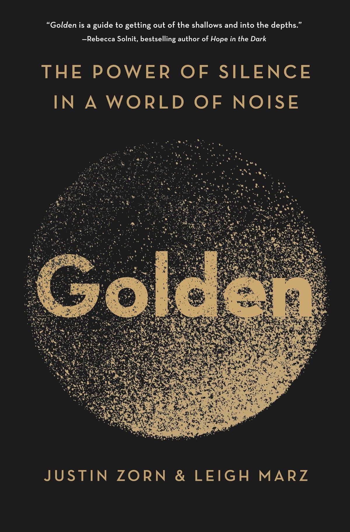 Golden by Justin Zorn and Leigh Marz – explores the transformative power of silence in a noisy, distracted world.
