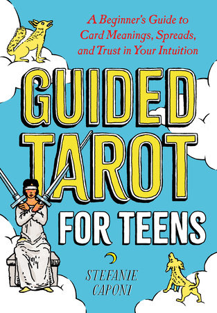 Guided Tarot for Teens by Stefanie Caponi – beginner-friendly guide to tarot card meanings, spreads, and intuitive practices.
