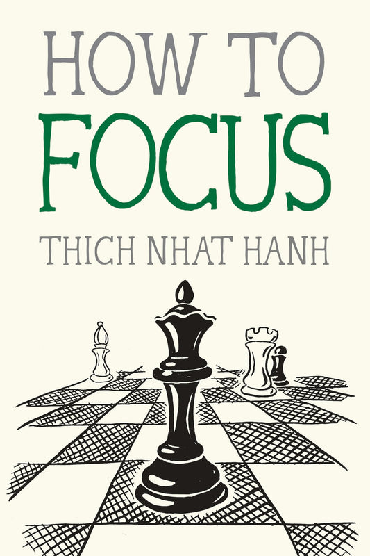 How to Focus by Thich Nhat Hanh – a mindful guide to cultivating concentration and clarity in daily life.
