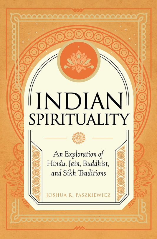 Indian Spirituality by Joshua R. Paszkiewicz – insightful exploration of India’s spiritual traditions and practices.
