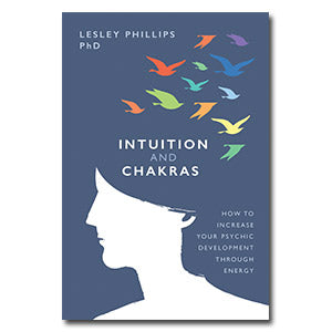 Intuition and Chakras by Dr. Lesley Phillips – A comprehensive guide to developing psychic abilities through energy work, featuring exercises and meditations to enhance intuitive senses and chakra awareness.
