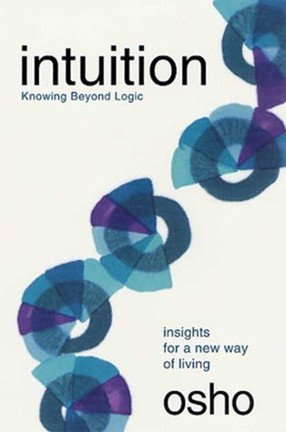 Intuition: Knowing Beyond Logic by Osho – guidance on tapping inner wisdom and trusting intuitive insight.
