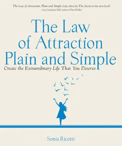The Law of Attraction, Plain and Simple by Sonia Ricotti – practical steps to manifest joy, success, and abundance.
