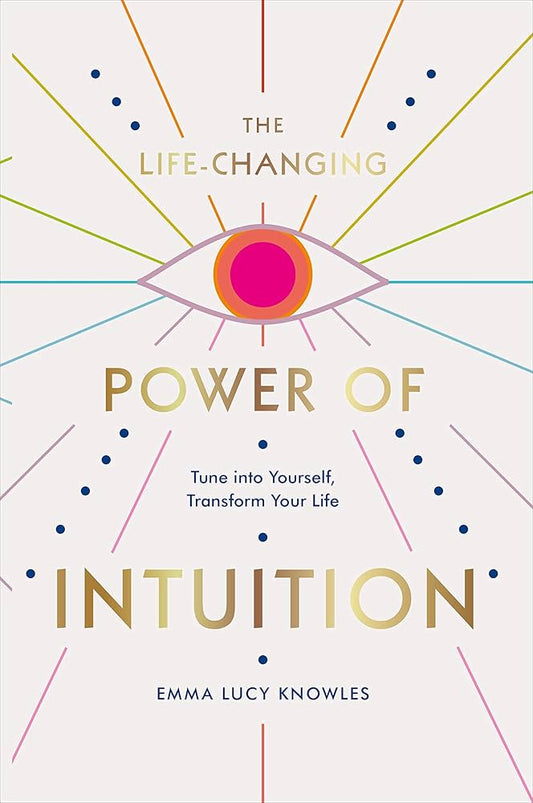 The Life-Changing Power of Intuition by Emma Lucy Knowles – a guide to unlocking your inner wisdom for personal growth.
