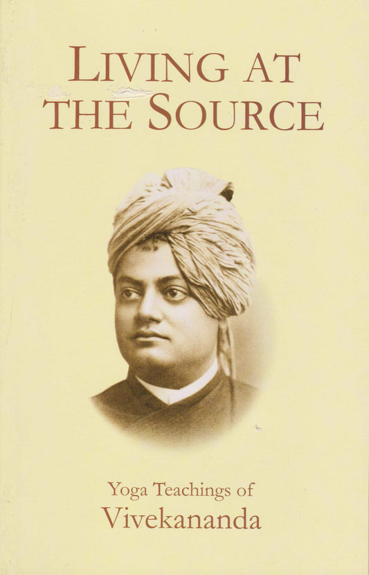 Living at the Source by Swami Vivekananda – essential yoga teachings for spiritual insight and inner strength.
