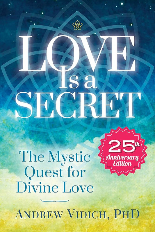 Love Is a Secret by Andrew Vidich, Ph.D. – mystical exploration of divine love and spiritual union.
