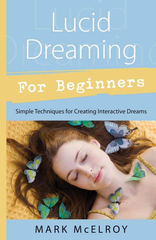 Lucid Dreaming for Beginners by Mark McElroy – a practical guide to developing lucid dream awareness and control.

