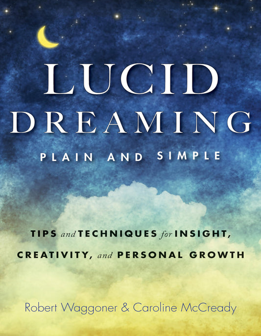 Lucid Dreaming by Robert Waggoner & Caroline McCready – techniques and stories to enhance awareness and control within dreams.
