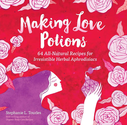 Making Love Potions by Stephanie Tourles – herbal recipes to ignite romance and sensual self-care rituals.
