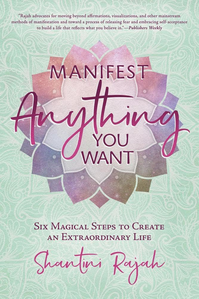 Manifest Anything You Want by Shantini Rajah – six powerful steps to attract your dream life with clarity and purpose.
