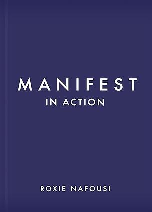 Manifest in Action by Roxie Nafousi – practical tools and mindset shifts to activate your power and achieve your goals.
