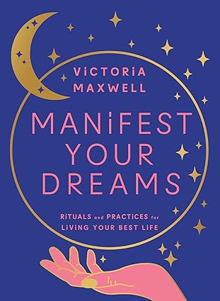 Manifest Your Dreams by Victoria Maxwell – provides rituals and practices to support intentional living and personal growth.
