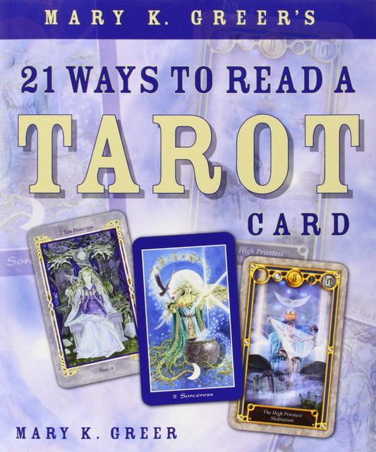 Mary K. Greer's 21 Ways to Read a Tarot Card by Mary K. Greer – interactive guide offering 21 techniques to deepen tarot card interpretations.
