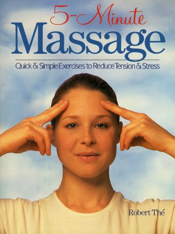 Massage in Minutes by Robert Thé – simple techniques for quick, effective stress and tension relief.
