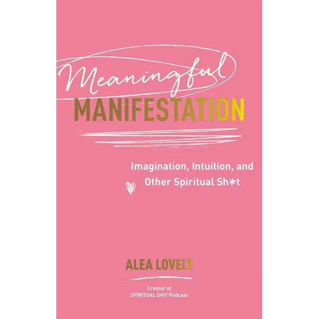 Meaningful Manifestation by Alea Lovely – fun, intuitive tools blending creativity and spirituality to manifest with purpose.

