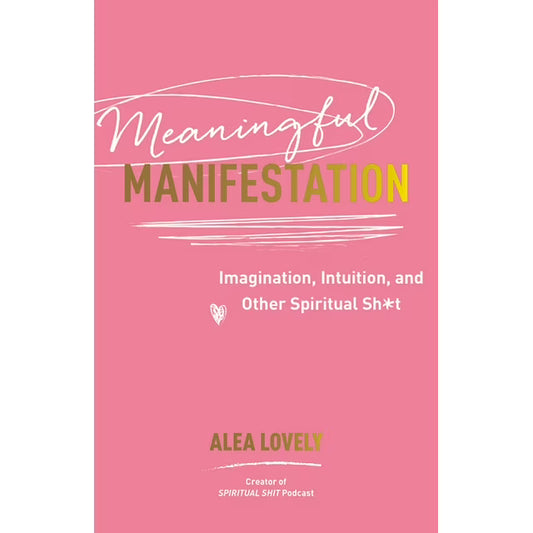 Meaningful Manifestation by Alea Lovely – fun, intuitive tools blending creativity and spirituality to manifest with purpose.
