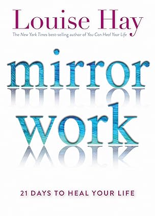 Mirror Work: 21 Days to Heal Your Life by Louise Hay – a step-by-step guide to boost self‑love, confidence, and emotional healing.
