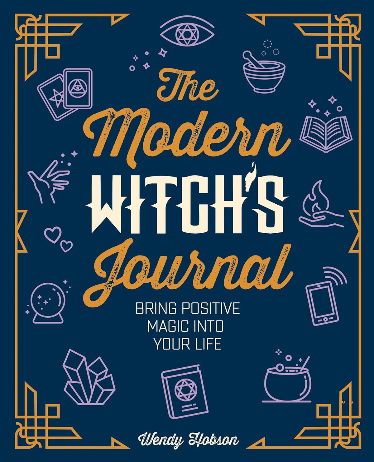 The Modern Witch’s Journal by Wendy Hobson – guided prompts to cultivate positive magic, self-discovery, and daily ritual.
