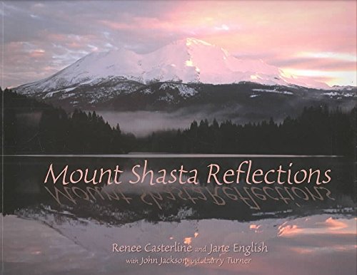 Mount Shasta Reflections by Renee Casterline, Jane English, and John Jackson – a meditative journey through nature and spirit.
