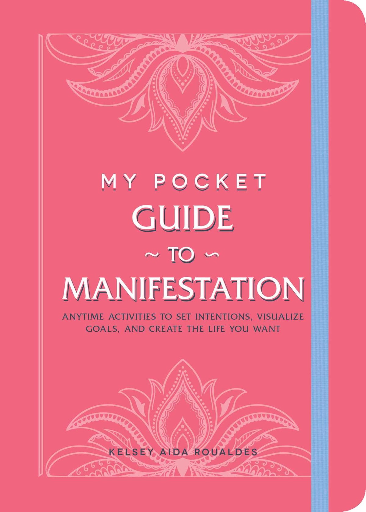 My Pocket Guide to Manifestation by Kelsey Aida Roualdes – quick exercises to align your mindset and manifest your dream life.
