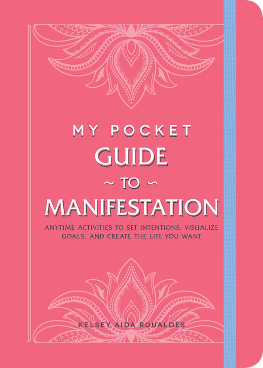 My Pocket Guide to Manifestation by Kelsey Aida Roualdes – quick exercises to align your mindset and manifest your dream life.
