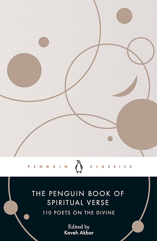 The Penguin Book of Spiritual Verse edited by Kaveh Akbar – a curated anthology of divine poetry from 110 spiritual voices.
