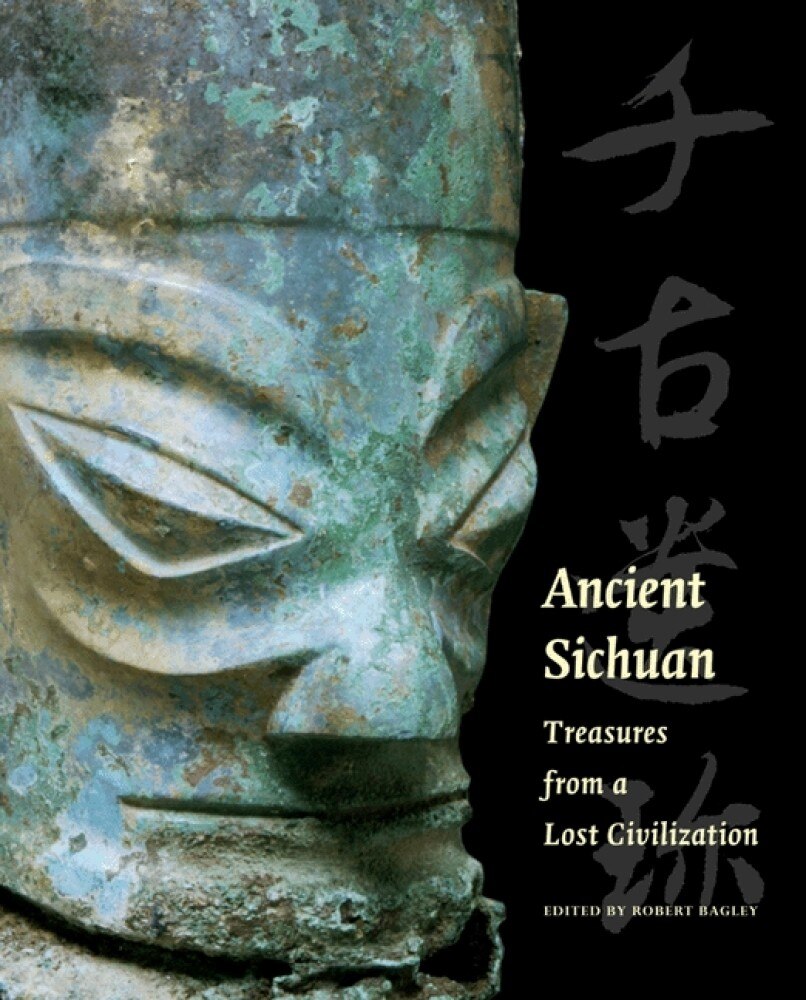 Ancient Sichuan: Treasures from a Lost Civilization by Robert Bagley