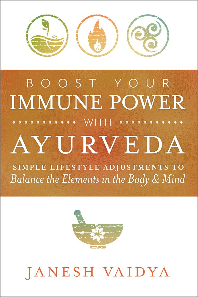 Boost Your Immune Power with Ayurveda by Janesh Vaidya