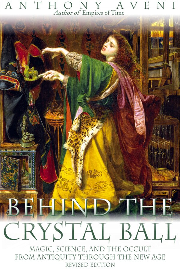 Behind The Crystal Ball by Anthony Aveni