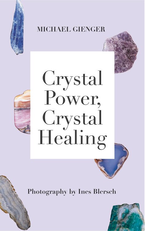 Crystal Power, Crystal Healing by Michael Gienger