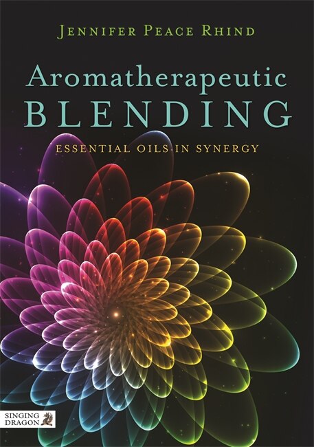Aromatherapeutic Blending by Jennifer Peace Rhind