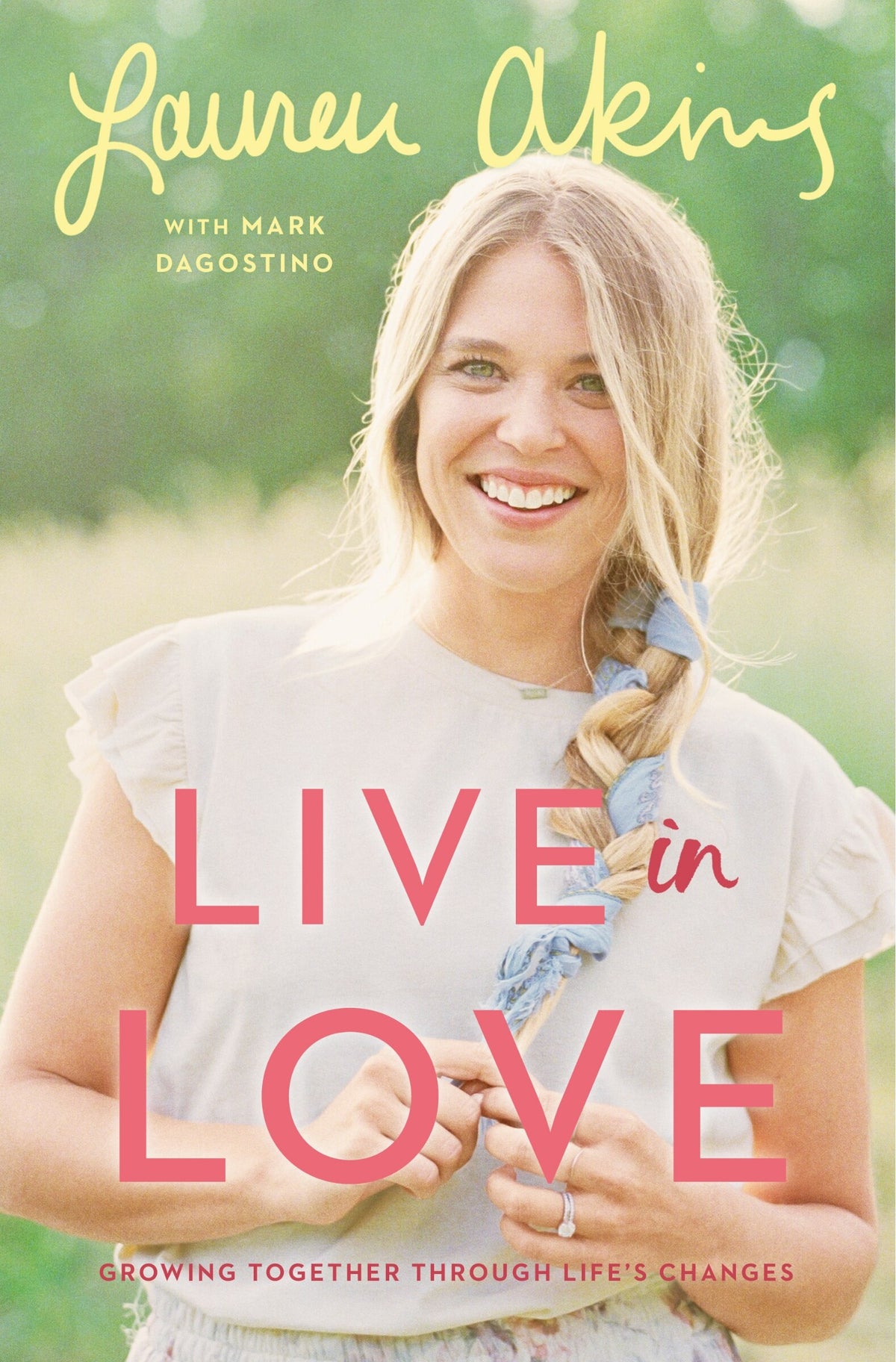 Live in Love: Growing Together Through Life's Changes by Lauren Akins & Mark Dagostino